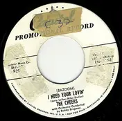 The Cheers - I Need Your Lovin' / Arivederci