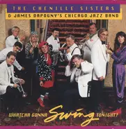 The Chenille Sisters & James Dapogny's Chicago Jazz Band - Whatcha Gonna Swing Tonight?