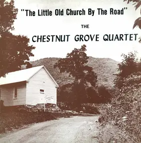 The Chestnut Grove Quartet - The Little Old Church By The Road