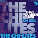 7inch Vinyl Single - The Chi-Lites - Have You Seen Her? / Oh Girl