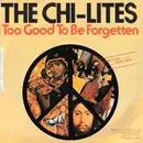 7inch Vinyl Single - The Chi-Lites - There Will Never Be Any Peace (Until God Is Seated At The Conference Table) / Too Good To Be Forgotten