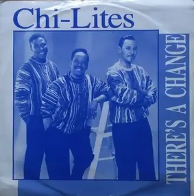 The Chi-Lites - There's A Change