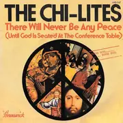 7inch Vinyl Single - The Chi-Lites - There Will Never Be Any Peace (Until God Is Seated At The Conference Table) / Too Good To Be Forgotten