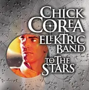 The Chick Corea Elektric Band - To the Stars