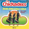 7inch Vinyl Single - The Chickadees - Rum And Cola Cola