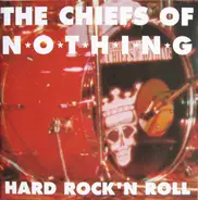 The Chiefs Of Nothing - Hard Rock 'N Roll