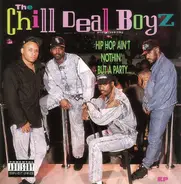 The Chill Deal Boyz - Hip Hop Ain't Nothing But A Party...