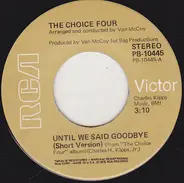 The Choice Four - Until We Said Goodbye