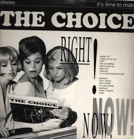 The Choice - It's Time To Make The Choice Right Now!