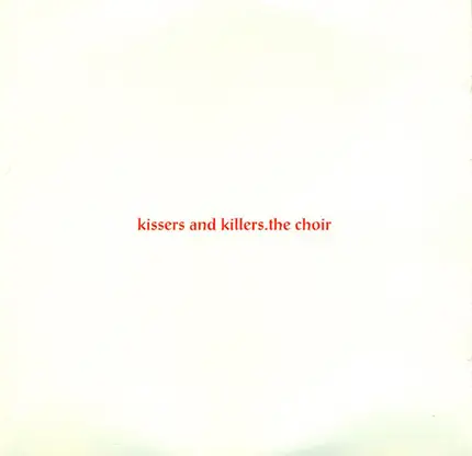 The Choir - Kissers & Killers