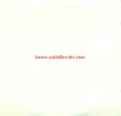 The Choir - Kissers & Killers