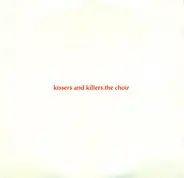 The Choir - Kissers & Killers