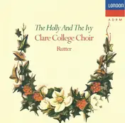 The Choir Of Clare College - The Holly And The Ivy