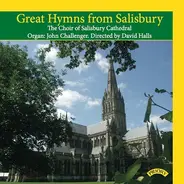 The Choir Of Salisbury Cathedral , John Challenger , David Halls - Great Hymns From Salisbury