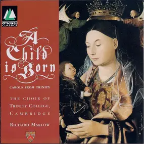 Richard Marlow - A Child Is Born: Carols From Trinity