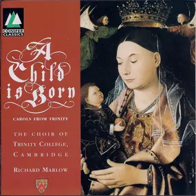 Richard Marlow - A Child Is Born: Carols From Trinity
