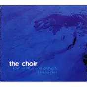 The Choir - Love Songs And Prayers (A Retrospective)