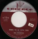 7inch Vinyl Single - The Chordettes - Born To Be With You / Love Never Changes