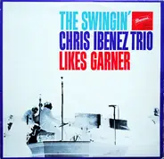The Chris Ibenez Trio - The Swingin' Chris Ibenez Trio Likes Garner