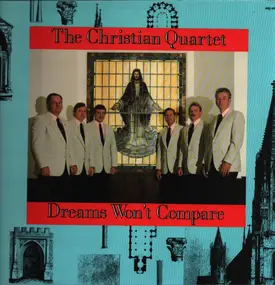 The Christian Quartet - Dreams Won't Compare