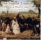City Waites - The English Tradition - 400 Years Of Music And Song