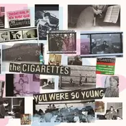 The Cigarettes - You Were So Young