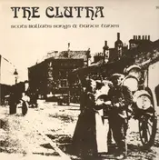 The Clutha - Scots Ballads Songs & Dance Tunes