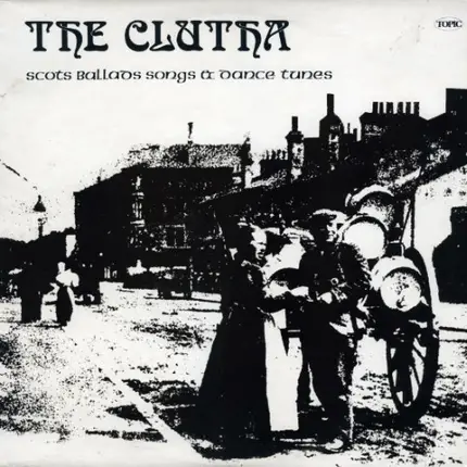 The Clutha - Scots Ballads, Songs & Dance Tunes