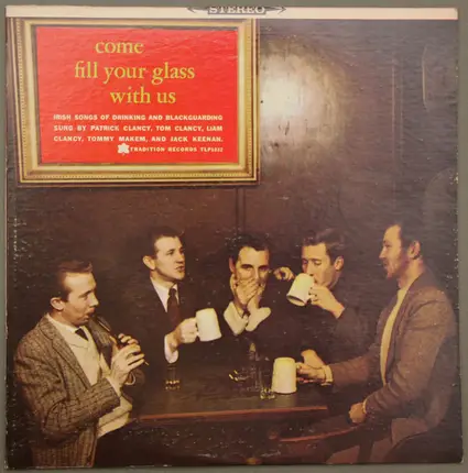 The Clancy Brothers & Tommy Makem - Come Fill Your Glass with Us