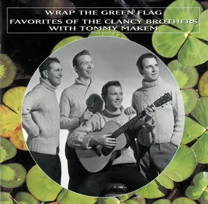The Clancy Brothers & Tommy Makem - Wrap The Green Flag - Favorites Of The Clancy Brothers With Tommy Makem