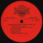 LP - The Clancy Brothers & Tommy Makem - Come Fill Your Glass With Us (Irish Songs Of Drinking And Blackguarding)