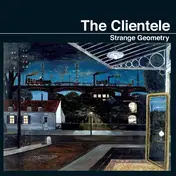 The Clientele - Strange Geometry