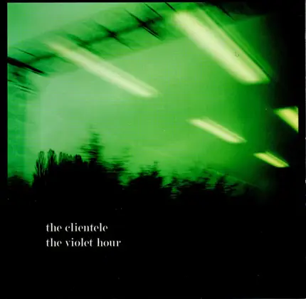 The Clientele - The Violet Hour