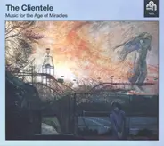 The Clientele - Music For The Age Of Miracles