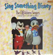 The Cliff Adams Singers - Sing Something Disney