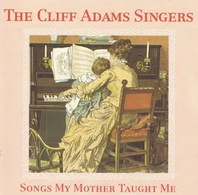 The Cliff Adams Singers - Songs My Mother Taught Me