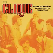 The Clique - Sugar On Sunday: The Definitive Collection