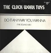 The Clock Work Toys - Do It Any Way You Wanna
