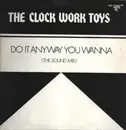 12inch Vinyl Single - The Clock Work Toys - Do It Any Way You Wanna