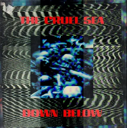 The Cruel Sea - Down Below
