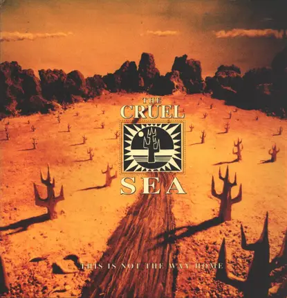 The Cruel Sea - This is Not the Way Home