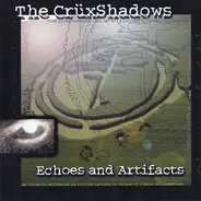 The Crüxshadows - Echoes And Artifacts