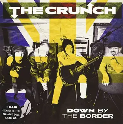 The CRUNCH - DOWN BY THE BORDER