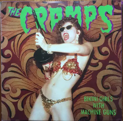 The Cramps - Bikini Girls With Machine Guns