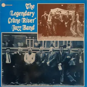 Crane River Jazz Band - The Legendary Crane River Jazz Band