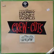 The Crew Cuts - The Wonderful, Happy, Crazy, Innocent World Of The Crew-Cuts