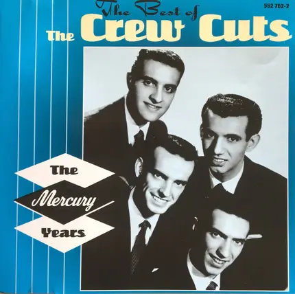 The Crew Cuts - The Best Of The Crew Cuts - The Mercury Years