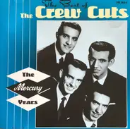 The Crew Cuts - The Best Of The Crew Cuts - The Mercury Years
