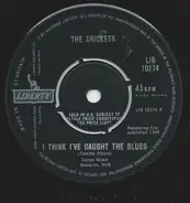 The Crickets - I Think I've Caught The Blues / We Gotta Get Together