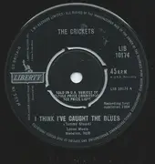 7inch Vinyl Single - The Crickets - I Think I've Caught The Blues / We Gotta Get Together